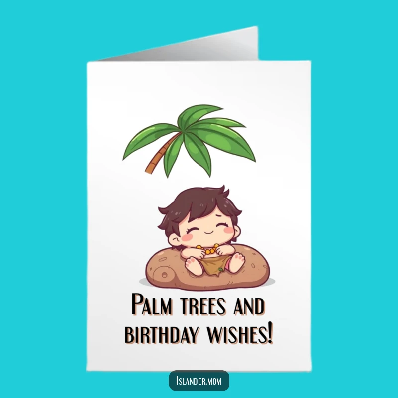 Free Printable Birthday Card: Relaxing Islander Bliss - Funny Downloadable Gift!